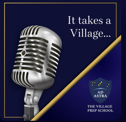 It takes a Village - The Village Prep School podcast